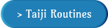 > Taiji Routines